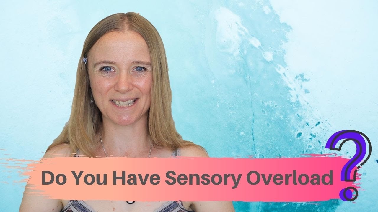 Do You Have Sensory Overload?