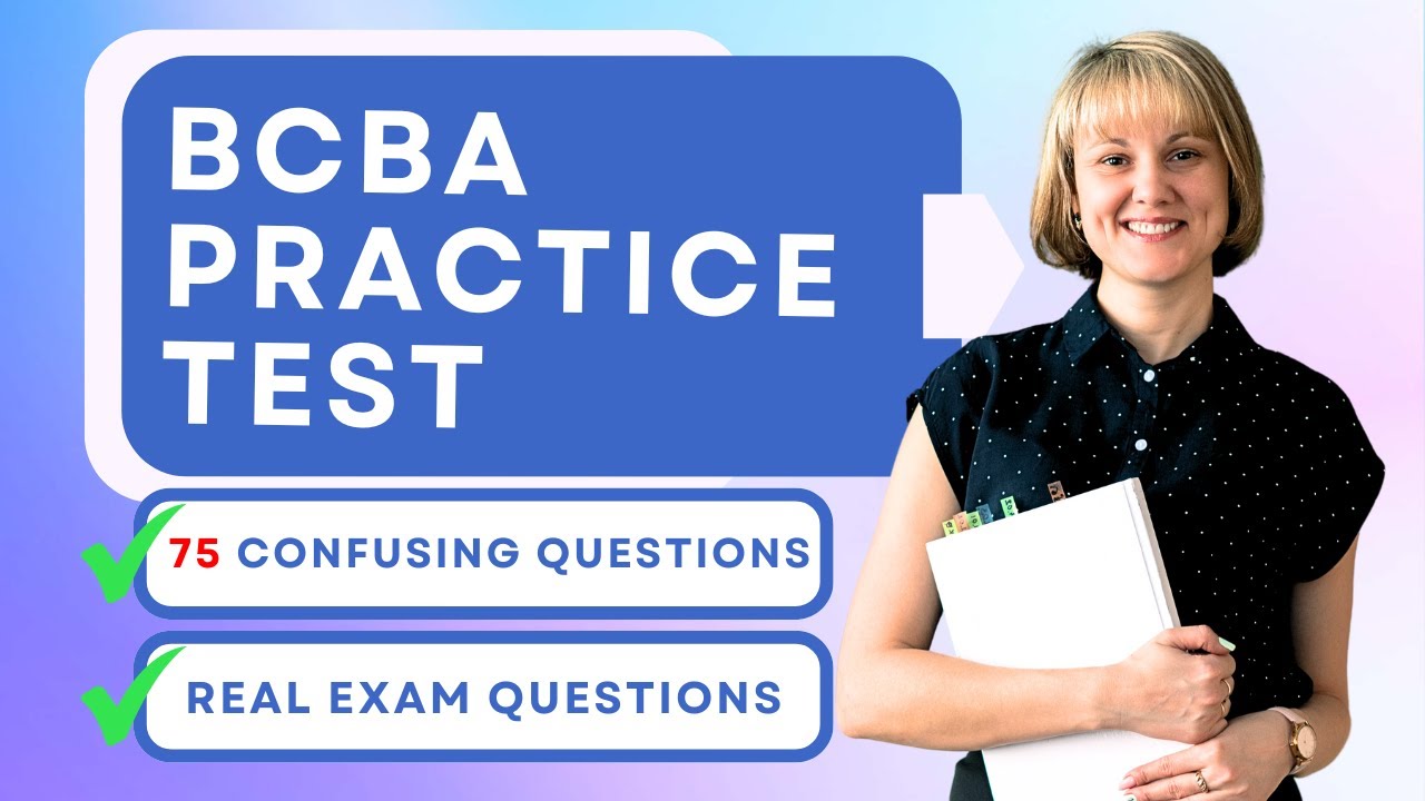 BCBA Practice Test - ABA Mock Exam 6th Edition Review & Study Guide (75 Confusing Questions)