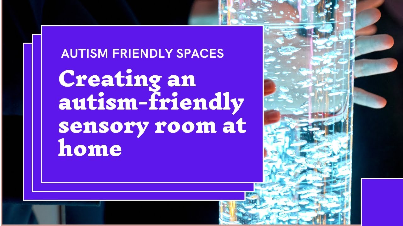 Autism Friendly Spaces - Creating a Sensory Room at Home for Autism - DIY Sensory Room for Autism