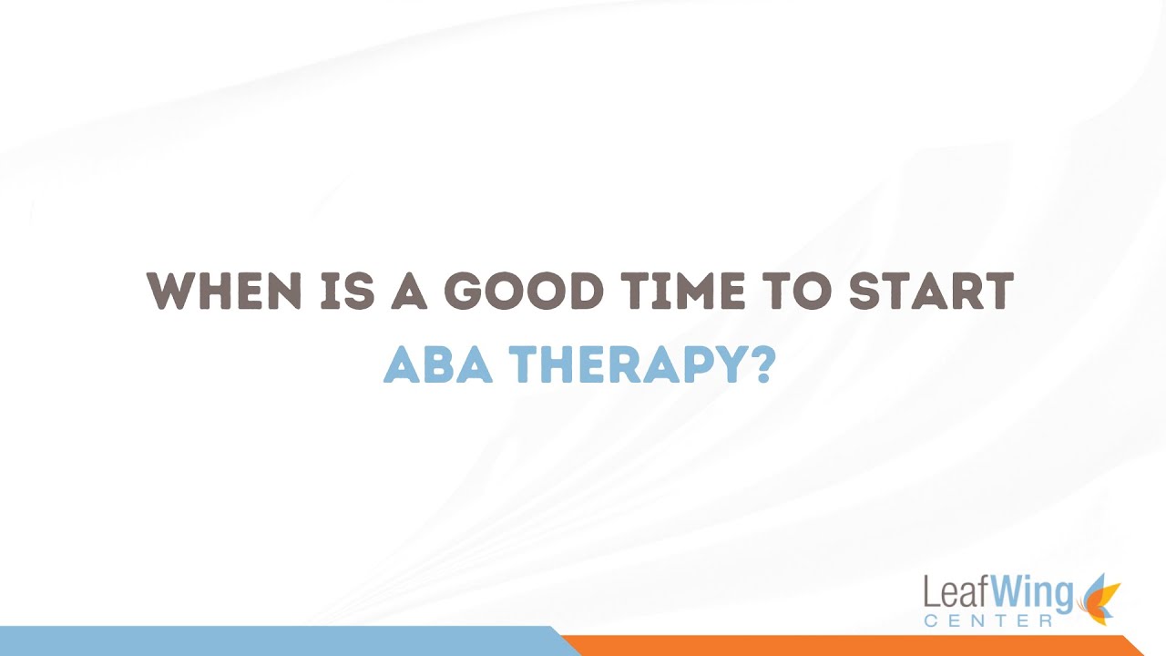 When Is A Good Time To Start ABA Therapy?